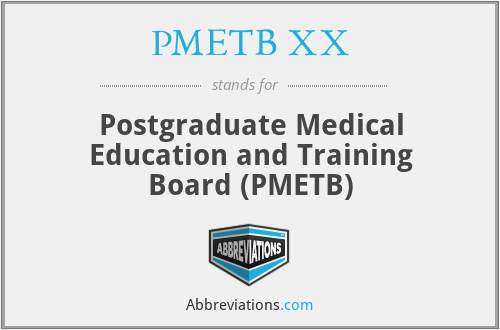 PMETB XX - Postgraduate Medical Education and Training Board (PMETB)
